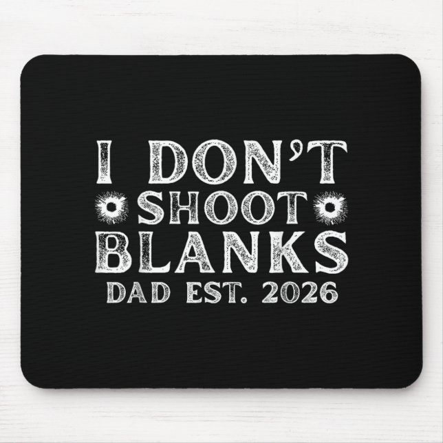 I Dont Shoot Blanks Dad Est 2026 Gender Reveal Fun Mouse Pad (Front)