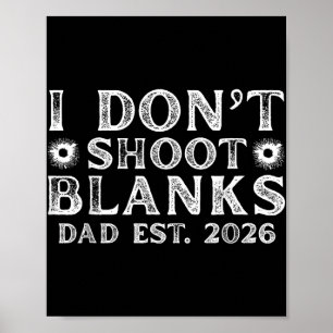 I Dont Shoot Blanks Dad Est 2026 Gender Reveal Fun Poster