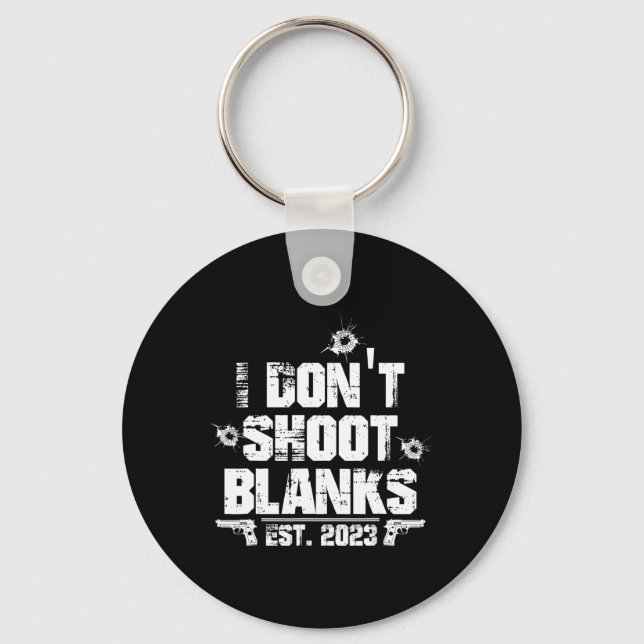 I Don't Shoot Blanks Est 2023, Promoted To Daddy,  Keychain (Front)