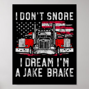 I Don't Snore I Dream I'm A Jake Brake Trucker, Tr Poster
