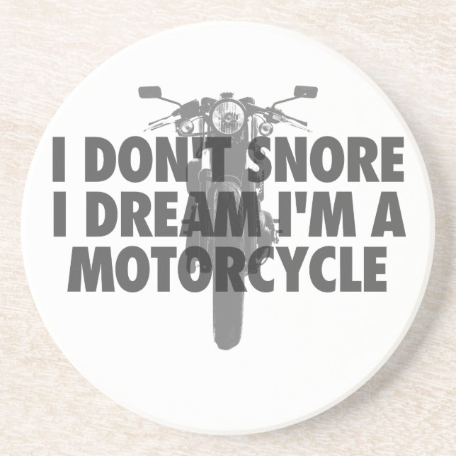 I don't snore I dream I'm a Motorcycle Coaster (Front)