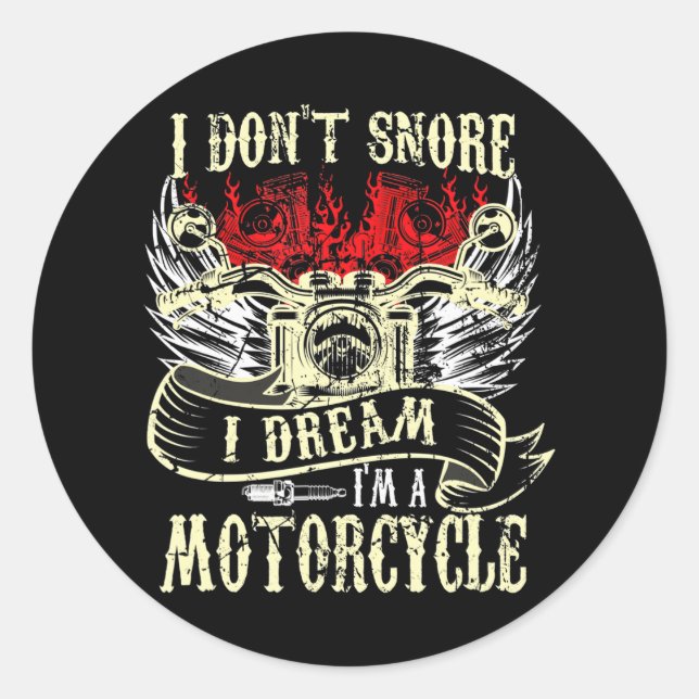 I Don't Snore I Dream I'm a Motorcycle Funny Classic Round Sticker (Front)