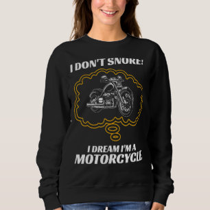 I Don't Snore I Dream I'm A Motorcycle Gift Sweatshirt