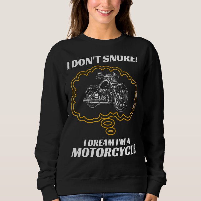 I Don't Snore I Dream I'm A Motorcycle  Gift Sweatshirt (Front)