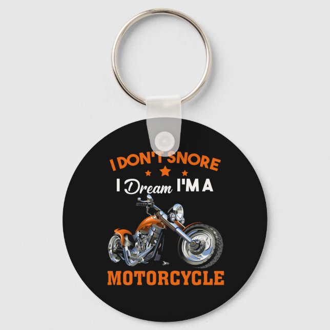 I Don't Snore I Dream I'm A Motorcycle Keychain (Front)