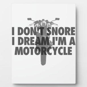 I don't snore I dream I'm a Motorcycle Plaque