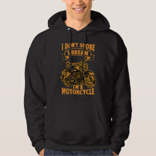 I don't snore I dream I'm a motorcycle  relaxing Hoodie