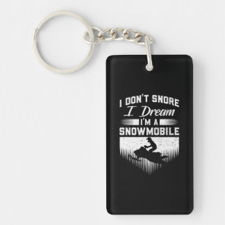 I Don't Snore I Dream I'm A Snowmobile Funny Gift Keychain