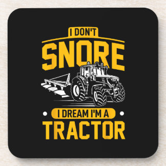 I Don't Snore I Dream I'm A Tractor - Funny Farmer Coaster