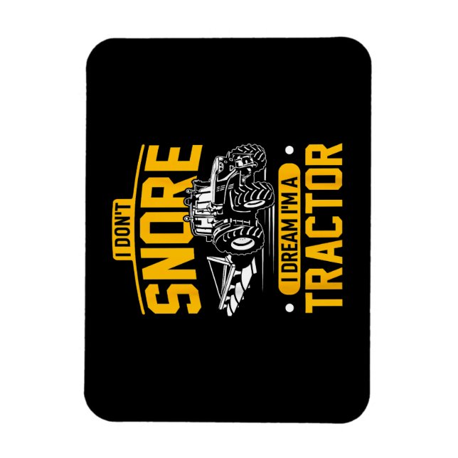 I Don't Snore I Dream I'm A Tractor - Funny Farmer Magnet (Vertical)