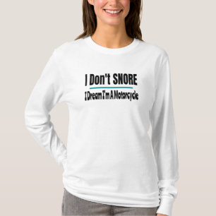I Don't Snore I'm A Motorcycle Funny Sarcastic T-Shirt