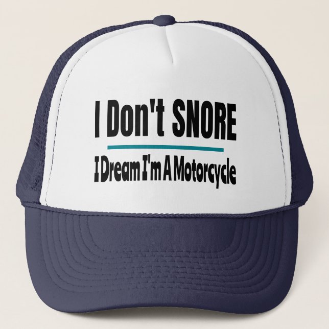 I Don't Snore I'm A Motorcycle Funny Sleeping Trucker Hat (Front)