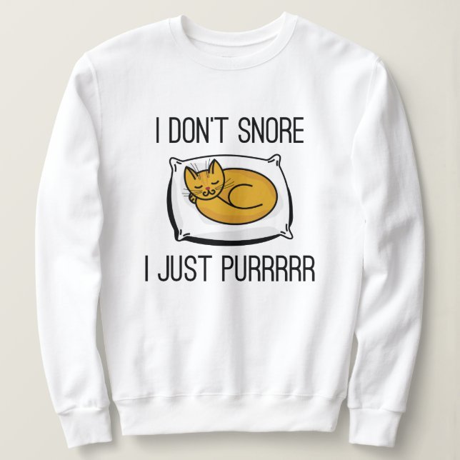 I Don't Snore Sweatshirt (Design Front)