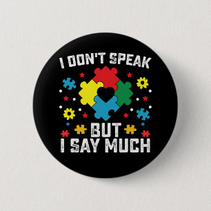 I Don't Speak But I Say Much Autism Awareness 2 Inch Round Button