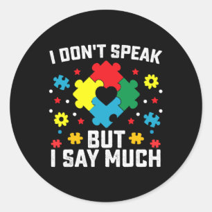 I Don't Speak But I Say Much  Classic Round Sticker