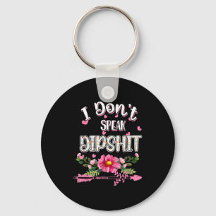 I Don't Speak Dip Novelty Funny Keychain