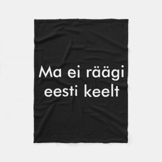 I Dont Speak Estonian  Fleece Blanket