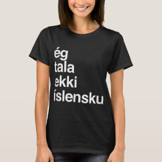 I Don't Speak Icelandic T-Shirt