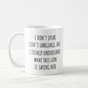 I Don't Speak Lion's Language I Understand Lion Coffee Mug