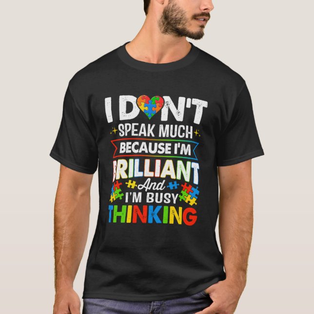 I Dont Speak Much Because I m Brilliant Busy Think T-Shirt (Front)
