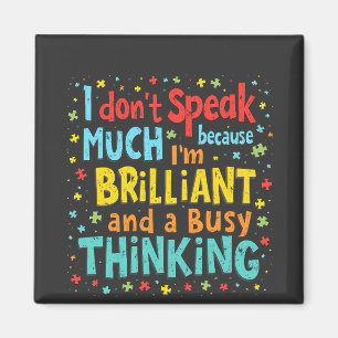 I Don't Speak Much Because I'm Brilliant and Busy  Magnet