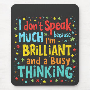 I Don't Speak Much Because I'm Brilliant and Busy  Mouse Pad