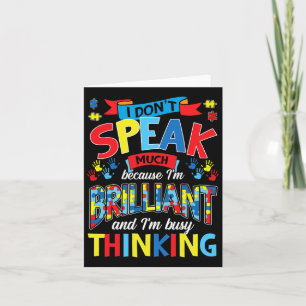 I Don't Speak Much Because I'm Brilliant Autism Card