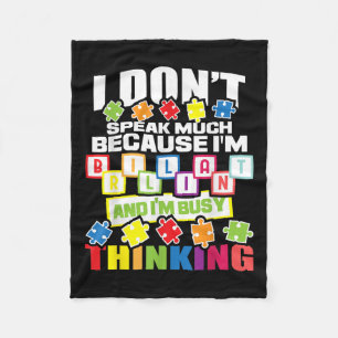 I Dont Speak Much Because Im Brilliant - Autism Fleece Blanket