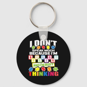 I Don't Speak Much Because I'm Brilliant - Autism  Keychain
