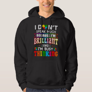 I Dont Speak Much Because I'm Brilliant Busy Think Hoodie