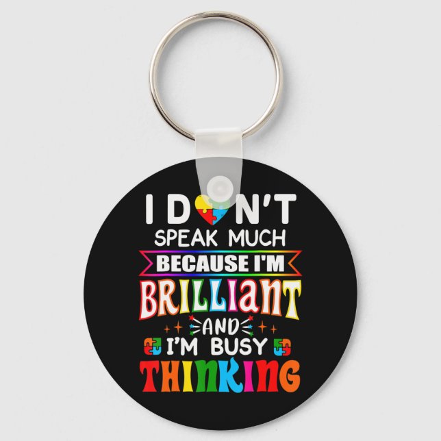 I Dont Speak Much Because I'm Brilliant Busy Think Keychain (Front)