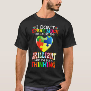 I Don't Speak Much Because I'm Brilliant & I'm Bus T-Shirt