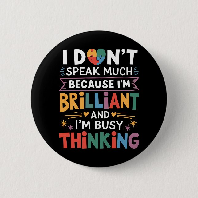 I Don't Speak Much Brilliant Autism Autistic 2 Inch Round Button (Front)