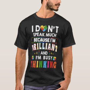 I Dont Speak Much Brilliant Autism Autistic Awaren T-Shirt