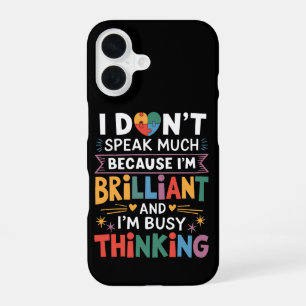 I Don't Speak Much Brilliant Autism Autistic iPhone 16 Case
