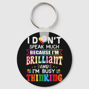 I Dont Speak Much Brilliant Autism Autistic Keychain