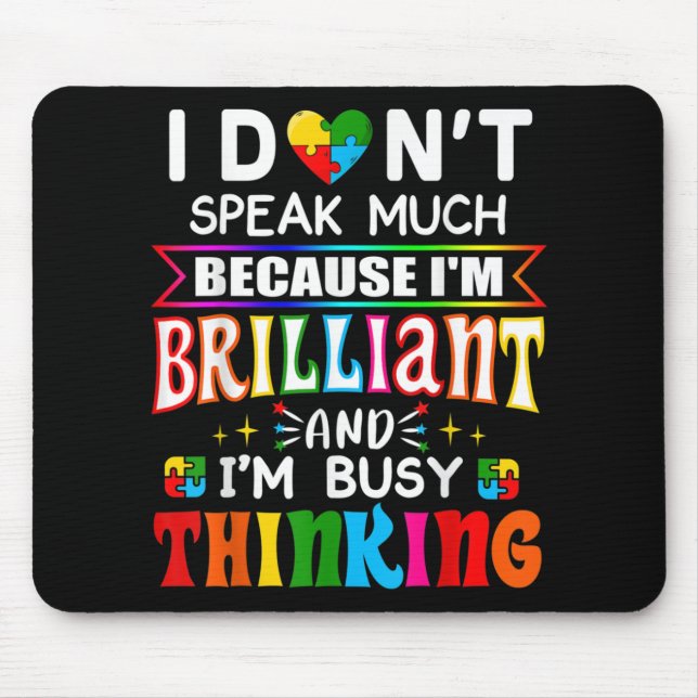 I Dont Speak Much Brilliant Autism Autistic Mouse Pad (Front)