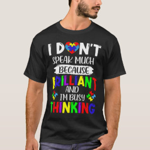 I Dont Speak Much Brilliant Autism Awareness Autis T-Shirt