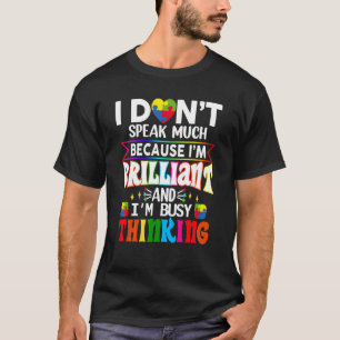I Dont Speak Much Brilliant Autism Mom Autistic Bo T-Shirt