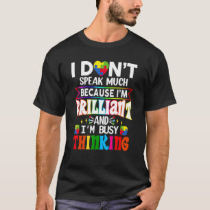 I Dont Speak Much Brilliant Autism Mom Autistic Bo T-Shirt