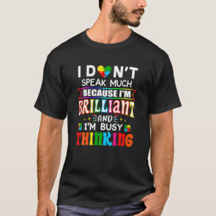 I Dont Speak Much Brilliant Gifts Autism Autistic T-Shirt