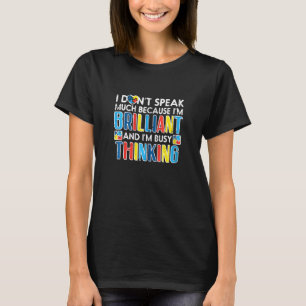 I Dont Speak Much Busy Thinking Autism Awareness B T-Shirt