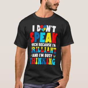 I Don't Speak Much Busy Thinking Autism Awareness T-Shirt