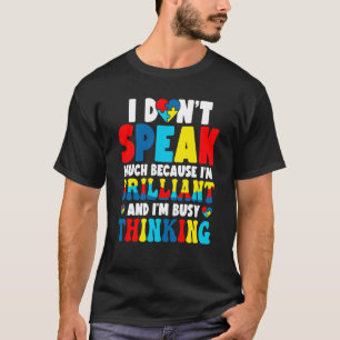 I Don't Speak Much Busy Thinking Autism Awareness T-Shirt
