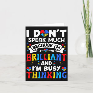 I Dont Speak Much I'm Brilliant Autism Awareness K Card