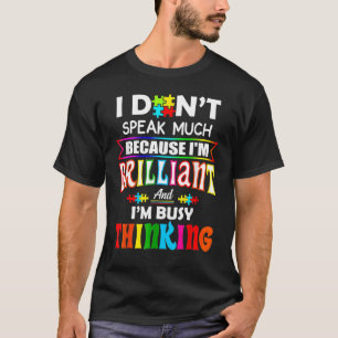 I Dont Speak Much I'm Brilliant For Autism Kids &  T-Shirt