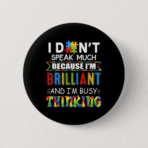I Don't Speak Much I'm Brilliant I'm-busy Thinking 2 Inch Round Button