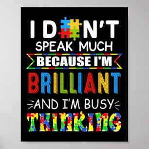 I Don't Speak Much I'm Brilliant I'm-busy Thinking Poster