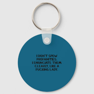 I don't spew profanities i enunciate them clearly keychain