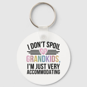 I Dont Spoil My Grandkids Im Just Very Accommodati Keychain